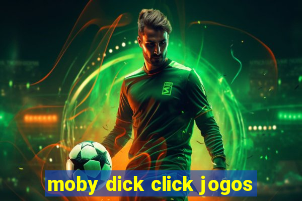 moby dick click jogos